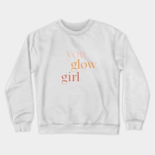 You Glow Girl, pastel text design Crewneck Sweatshirt